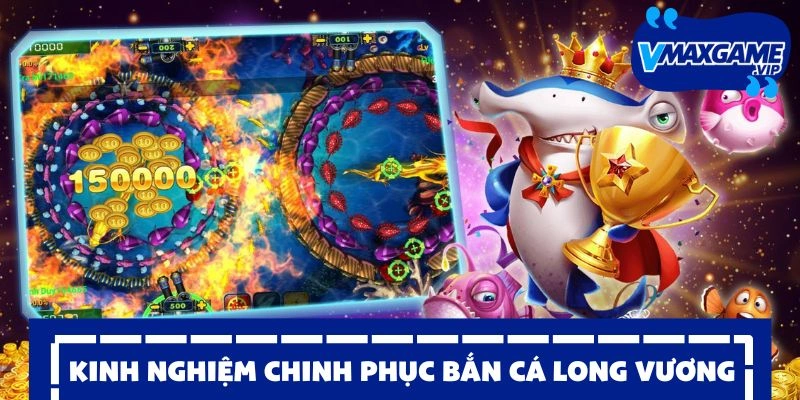 bắn cá long vương kinh nghiệm
