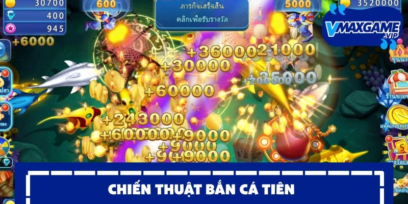 bắn cá tiên chiến thuật