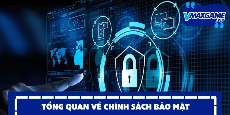 Chính sách bảo mật tổng quan