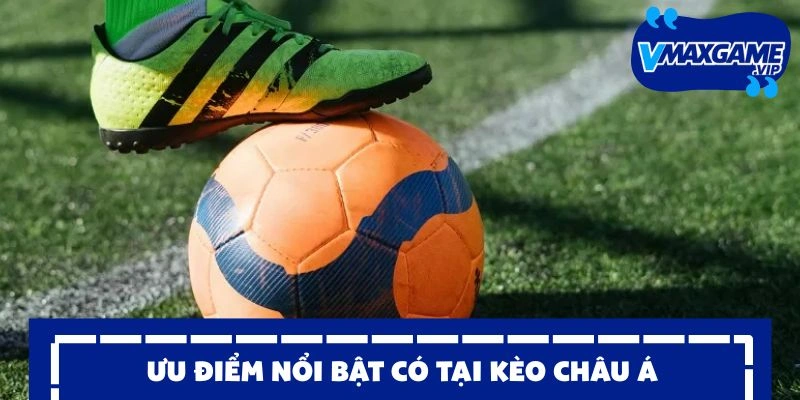 kèo châu á ưu điểm