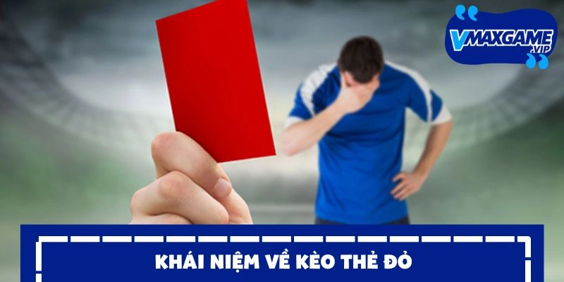 kèo thẻ đỏ khái niệm