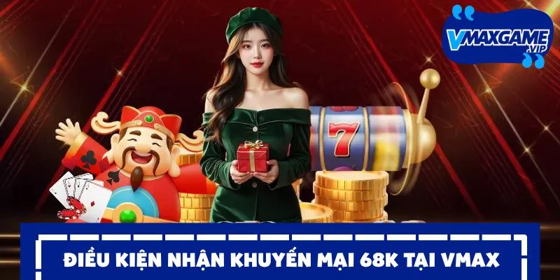 khuyến mại 68k tại vmax