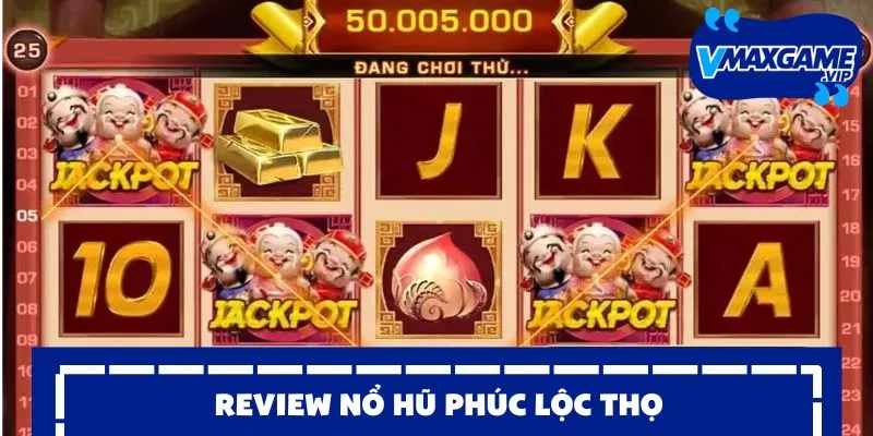 nổ hũ phúc lộc thọ revirew