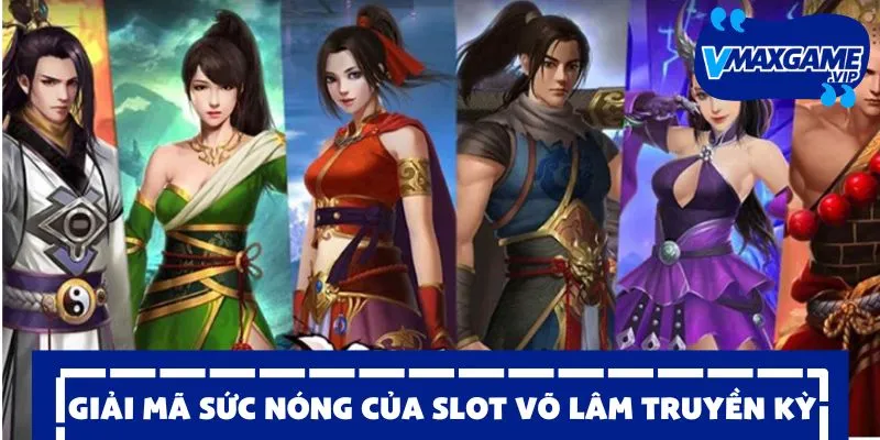 nổ hũ võ lâm truyền kỳ giải mã