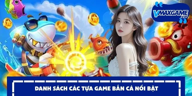 bắn cá vmax 2026 danh sách các tựa game 