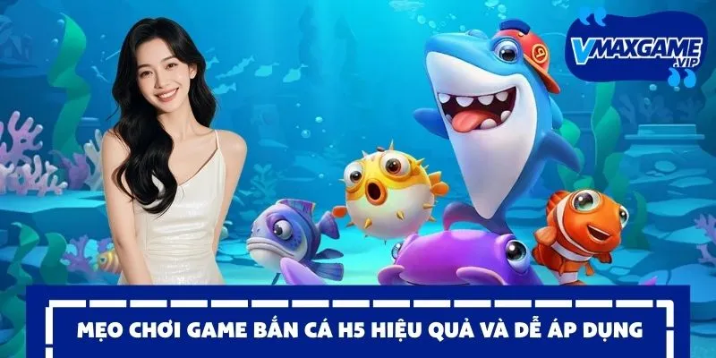 mẹo chơi bắn cá h5