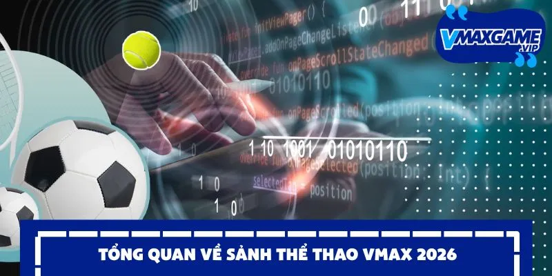 thể thao vmax 2026 tổng quan